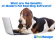 What are the Benefits of Modern Pet Boarding Software